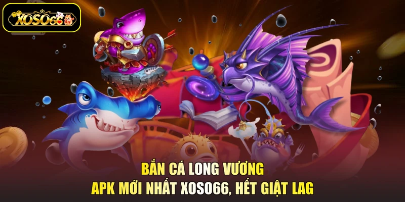 bắn cá long vương apk mới nhất