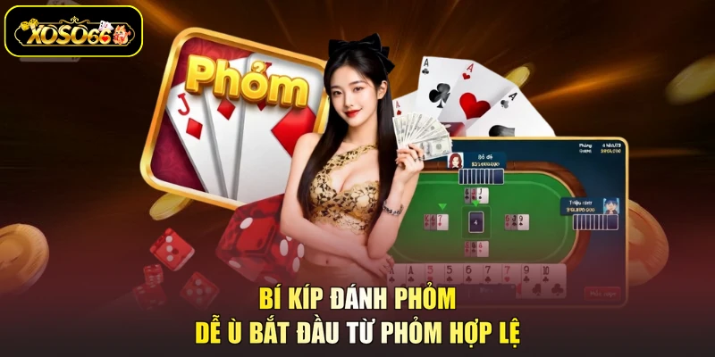 Bí kíp đánh phỏm dễ ù bắt đầu từ phỏm hợp lệ