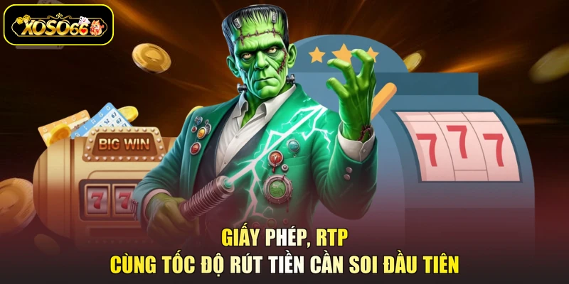 Giấy phép, RTP cùng tốc độ rút tiền cần soi đầu tiên