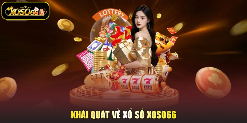 Khái quát về xổ số XOSO66