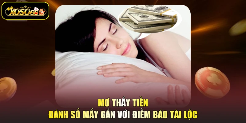 Mơ thấy tiền đánh số mấy gắn với điềm báo tài lộc