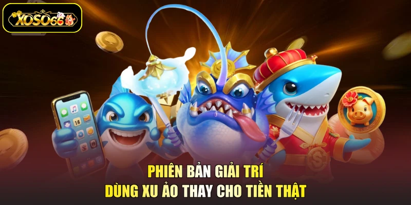 Phiên bản giải trí dùng xu ảo thay cho tiền thật