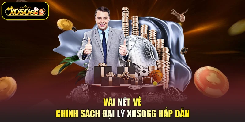 Vài nét về chính sách đại lý XOSO66 hấp dẫn