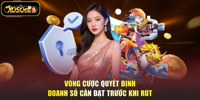 Vòng cược quyết định doanh số cần đạt trước khi rút