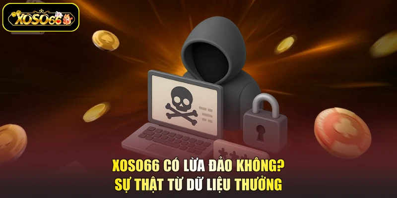 XOSO66 có lừa đảo không